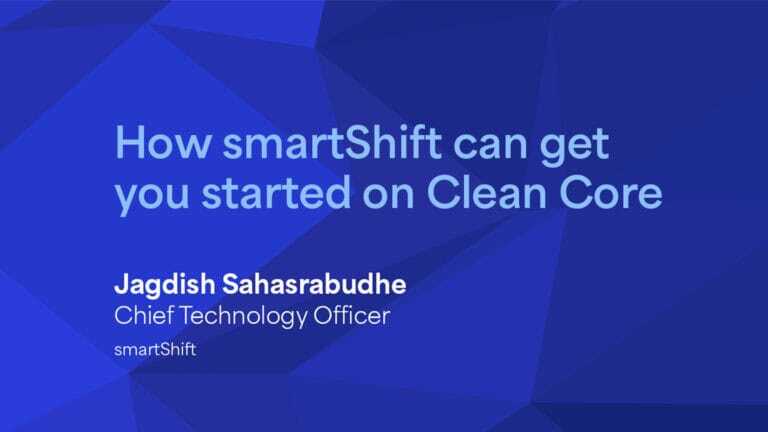 How smartShift can get you started on Clean Core