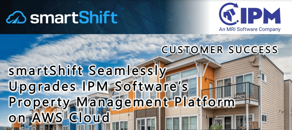 smartShift Seamlessly Upgrades IPM Software’s Property Management Platform on AWS Cloud