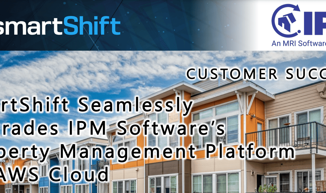 smartShift Seamlessly Upgrades IPM Software’s Property Management Platform on AWS Cloud