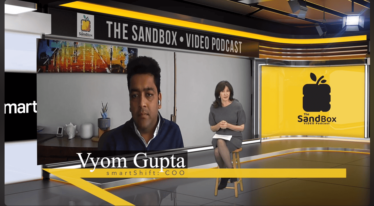 Vyom Gupta COO and President at smartShift SANDBOX Podcast