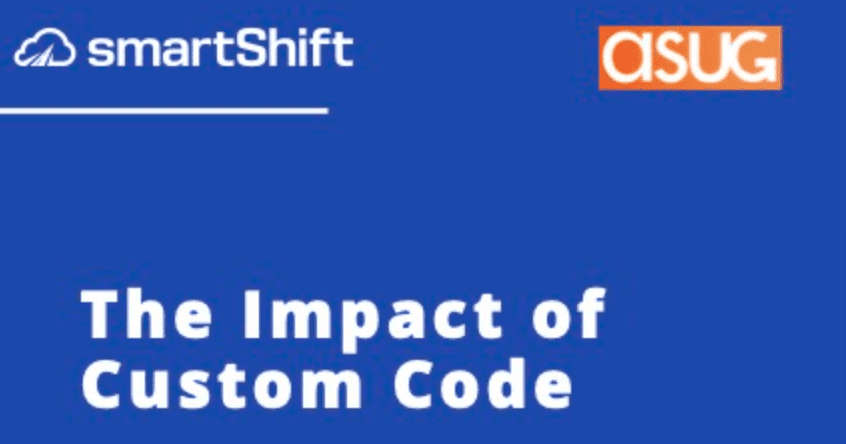 smartShift and ASUG: The Impact of Custom Code